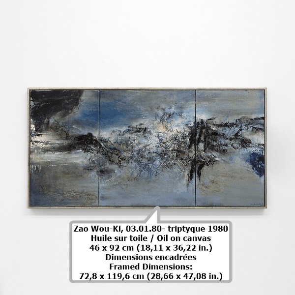 click to enlarge- double click to reduce Zao Wou-Ki
03.01.80- triptyque
1980
Huile sur toile / Oil on canvas
46 x 92 cm
(18,11 x 36,22 in.)
Dimensions encadrées
Framed Dimensions:
72,8 x 119,6 cm
(28,66 x 47,08 in.)