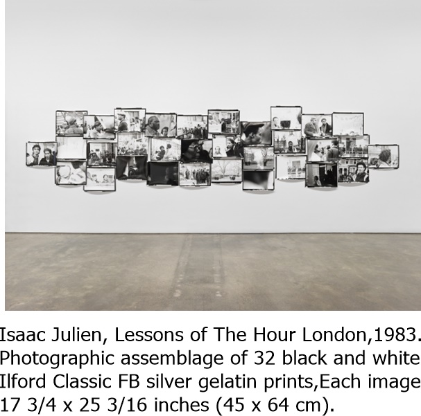 Isaac Julien, Lessons of The Hour London, 1983.
Photographic assemblage of 32 black and white Ilford Classic FB silver gelatin prints,
Each image 17 3/4 x 25 3/16 inches (45 x 64 cm).
