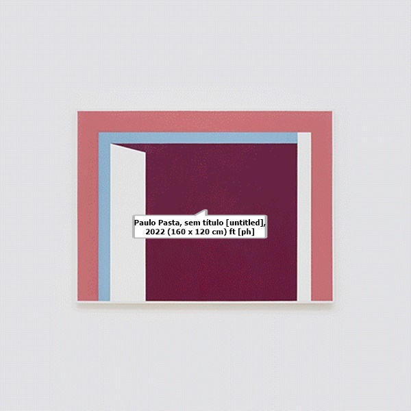 Paulo Pasta, sem título [untitled], 2022 (160 x 120 cm) ft [ph] : Ana Pigosso