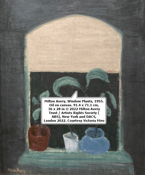 Milton Avery, Window Plants, 1955. Oil on canvas. 91.4 x 71.1 cm, 36 x 28 in © 2022 Milton Avery Trust / Artists Rights Society (ARS), New York and DACS, London 2022. Courtesy Victoria Miro
