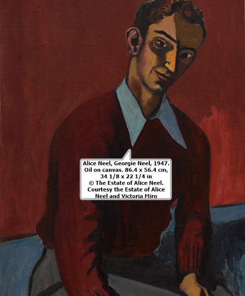 Alice Neel, Georgie Neel, 1947. Oil on canvas. 86.4 x 56.4 cm, 34 1/8 x 22 1/4 in © The Estate of Alice Neel.
Courtesy the Estate of Alice Neel and Victoria Miro