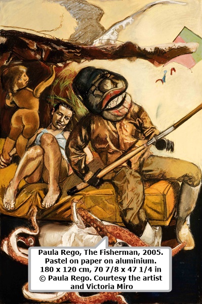 click to enlarge- double click to reduce Paula Rego, The Fisherman, 2005. Pastel on paper on aluminium. 180 x 120 cm, 70 7/8 x 47 1/4 in © Paula Rego. Courtesy the artist and Victoria Miro