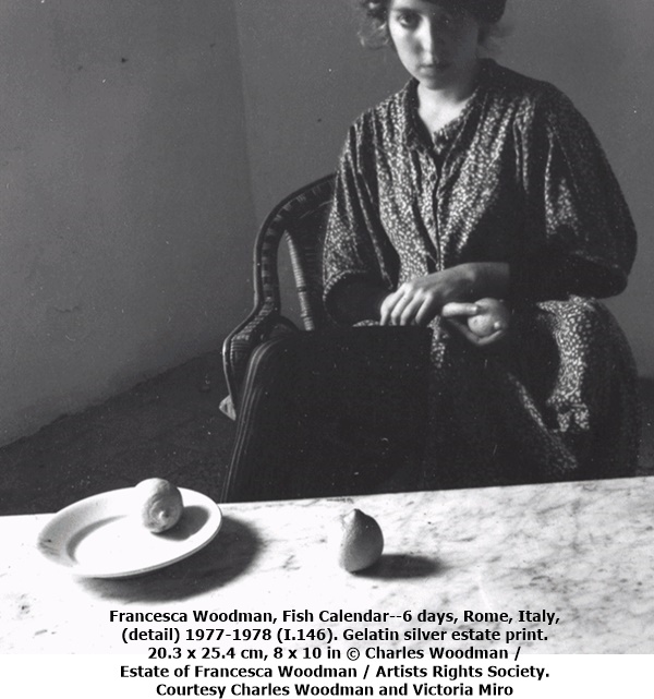 click to enlarge- double click to reduce Francesca Woodman, Fish Calendar--6 days, Rome, Italy, (detail) 1977-1978 (I.146). Gelatin silver estate print. 20.3 x 25.4 cm, 8 x 10 in © Charles Woodman / Estate of Francesca Woodman / Artists Rights Society. Courtesy Charles Woodman and Victoria Miro