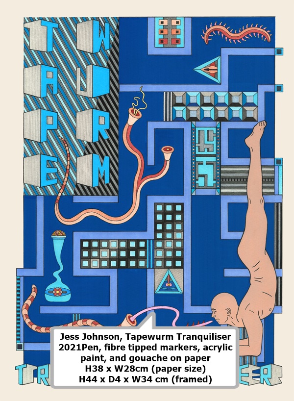 click to enlarge- double click to reduce Jess Johnson, Tapewurm Tranquiliser
2021
Pen, fibre tipped markers, acrylic paint, and gouache on paper
H38 x W28cm (paper size) H44 x D4 x W34 cm (framed)
