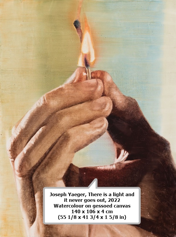 click to enlarge- double click to reduce Joseph Yaeger
There is a light and it never goes out, 2022
Watercolour on gessoed canvas
140 x 106 x 4 cm (55 1/8 x 41 3/4 x 1 5/8 in)