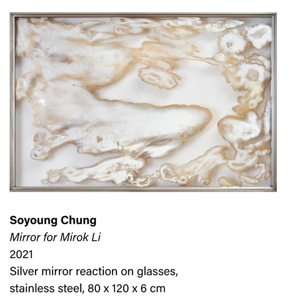 click to enlarge- double click to reduce SOYOUNG CHUNG
Mirror for Mirok Li, 2021
Silver mirror reaction on glasses, stainless steel
80 x 120 x 6 cm