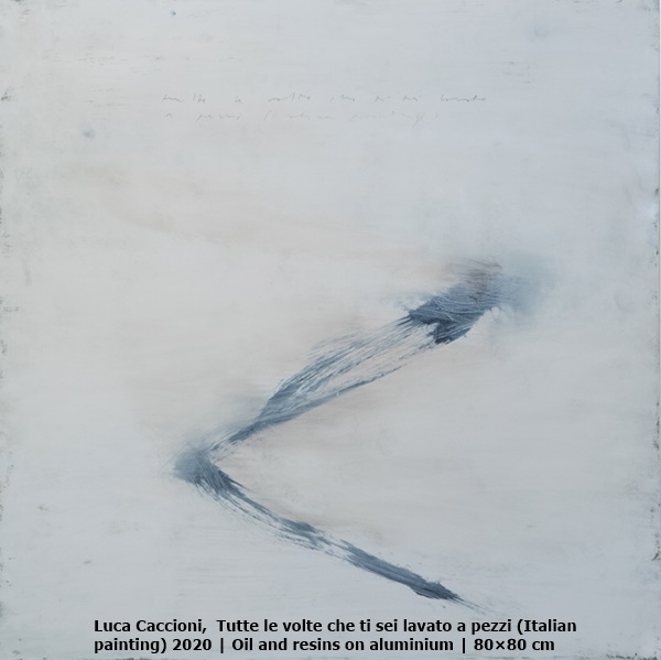 Luca Caccioni, Tutte le volte che ti sei lavato a pezzi (Italian painting)

2020 | Oil and resins on aluminium | 80×80 cm
