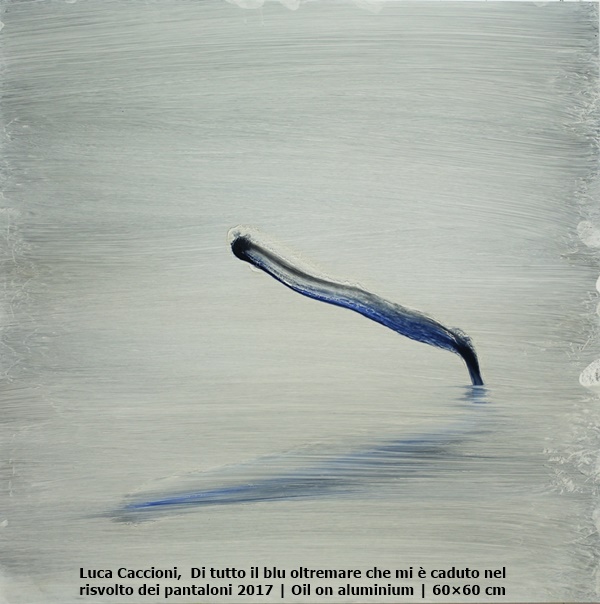 Luca Caccioni,  Di tutto il blu oltremare che mi è caduto nel 
risvolto dei pantaloni 2017 | Oil on aluminium | 60×60 cm