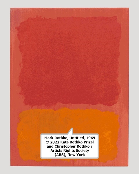 click to enlarge- double click to reduce Mark Rothko, Untitled, 1969 © 2022 Kate Rothko Prizel and Christopher Rothko / Artists Rights Society (ARS), New York