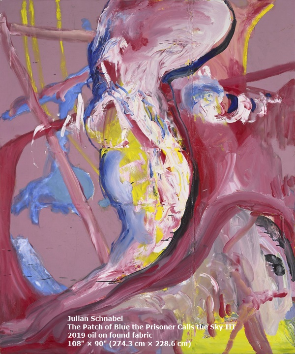 click to enlarge- double click to reduce Julian Schnabel
The Patch of Blue the Prisoner Calls the Sky III
2019
oil on found fabric
108 × 90 (274.3 cm × 228.6 cm)