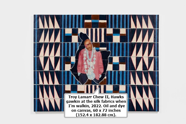 click to enlarge- double click to reduce Troy Lamarr Chew II, Hawks gawkin at the silk fabrics when I’m walkin, 2022. Oil and dye on canvas, 60 x 72 inches (152.4 x 182.88 cm).
