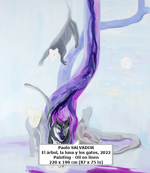 click to enlarge- double click to reduce Paolo SALVADOR
El árbol, la luna y los gatos, 2022
Painting - Oil on linen
220 x 190 cm (87 x 75 in)