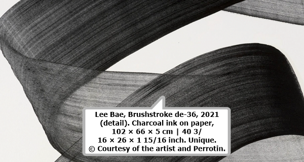 click to enlarge- double click to reduce Lee Bae, Brushstroke de-36, 2021 (detail). Charcoal ink on paper, 102 × 66 × 5 cm | 40 3/16 × 26 × 1 15/16 inch. Unique. © Courtesy of the artist and Perrotin.