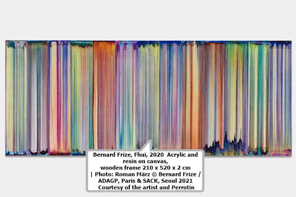click to enlarge- double click to reduce Bernard Frize, Fhui, 2020 Acrylic and
resin on canvas,
wooden frame 210 x 520 x 2 cm
| Photo: Roman März © Bernard Frize /
ADAGP, Paris & SACK, Seoul 2021
Courtesy of the artist and Perrotin