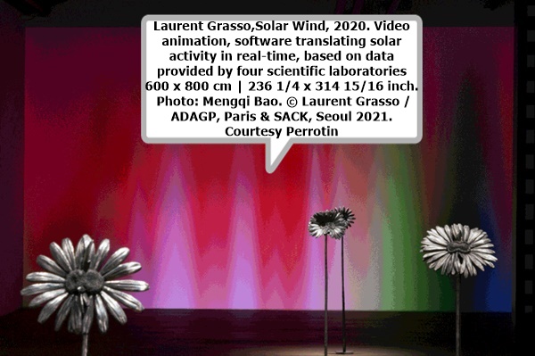 click to enlarge- double click to reduce Laurent Grasso,Solar Wind, 2020. Video animation, software translating solar activity in real-time, based on data provided by four scientific laboratories
600 x 800 cm | 236 1/4 x 314 15/16 inch. Photo: Mengqi Bao. © Laurent Grasso / ADAGP, Paris & SACK, Seoul 2021. Courtesy Perrotin