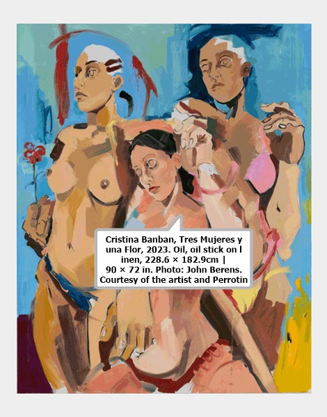 click to enlarge- double click to reduce Cristina Banban, Tres Mujeres y una Flor, 2023. Oil, oil stick on linen, 228.6 × 182.9cm | 90 × 72 in. Photo: John Berens. Courtesy of the artist and Perrotin