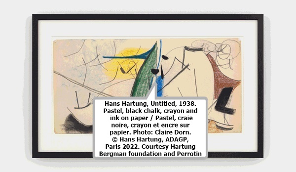 click to enlarge- double click to reduce Hans Hartung, Untitled, 1938. Pastel, black chalk, crayon and ink on paper / Pastel, craie noire, crayon et encre sur papier. Photo: Claire Dorn. © Hans Hartung, ADAGP, Paris 2022. Courtesy Hartung Bergman foundation and Perrotin