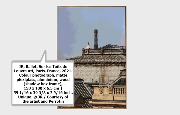 click to enlarge- double click to reduce JR, Ballet, Sur les Toits du Louvre #4, Paris, France, 2021. Colour photograph, matte plexiglass, aluminium, wood (shadow box frame), 150 x 100 x 6.5 cm | 59 1/16 x 39 3/8 x 2 9/16 inch. Unique. © JR / Courtesy of the artist and Perrotin