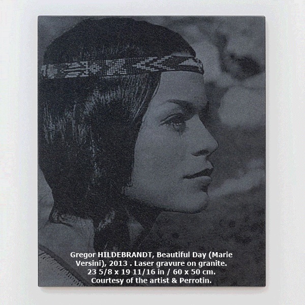 click to enlarge- double click to reduce Gregor HILDEBRANDT, Beautiful Day (Marie Versini), 2013. Laser gravure on granite. 23 5/8 x 19 11/16 in / 60 x 50 cm. Courtesy of the artist & Perrotin.