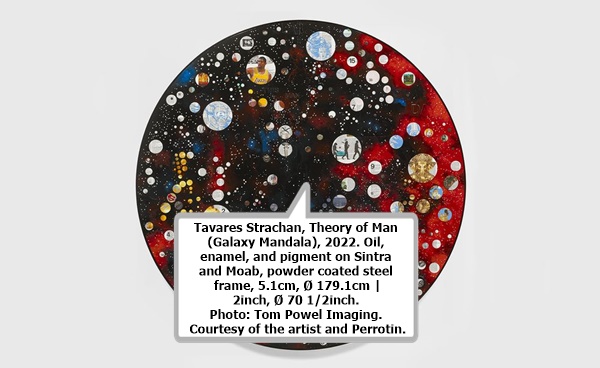 click to enlarge- double click to reduce Tavares Strachan, Theory of Man (Galaxy Mandala), 2022. Oil, enamel, and pigment on Sintra and Moab, powder coated steel frame, 5.1cm, Ø 179.1cm | 2inch, Ø 70 1/2inch. Photo: Tom Powel Imaging. Courtesy of the artist and Perrotin.