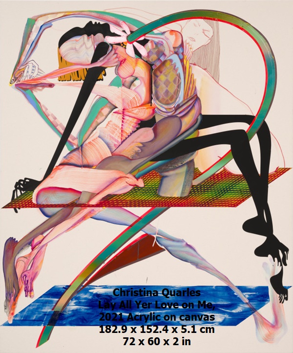 Christina Quarles
Lay All Yer Love on Me, 2021
Acrylic on canvas
182.9 x 152.4 x 5.1 cm
72 x 60 x 2 in
