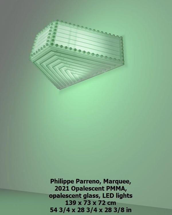 Philippe Parreno
Marquee, 2021
Opalescent PMMA, opalescent glass, LED lights
139 x 73 x 72 cm
54 3/4 x 28 3/4 x 28 3/8 in
