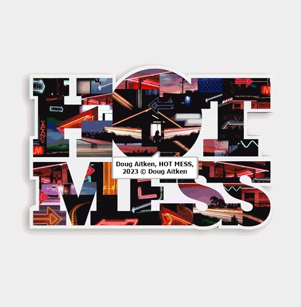 click to enlarge- double click to reduce Doug Aitken, HOT MESS, 2023 © Doug Aitken