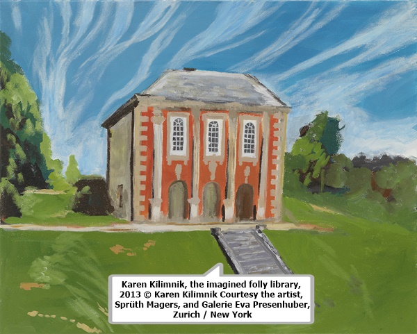 click to enlarge- double click to reduce Karen Kilimnik, the imagined folly library, 2013 © Karen Kilimnik
Courtesy the artist, Sprüth Magers, and Galerie Eva Presenhuber, Zurich / New York