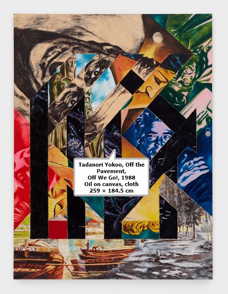 click to enlarge- double click to reduce Tadanori Yokoo, Off the Pavement, Off We Go!, 1988
Oil on canvas, cloth
259 × 184.5 cm