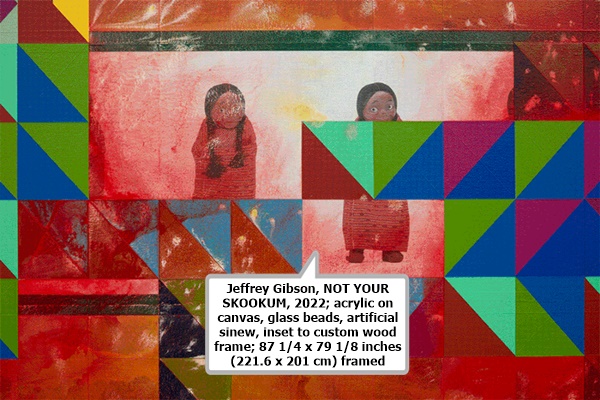 click to enlarge- double click to reduce Jeffrey Gibson, NOT YOUR SKOOKUM, 2022; acrylic on canvas, glass beads, artificial sinew, inset to custom wood frame; 87 1/4 x 79 1/8 inches (221.6 x 201 cm) framed