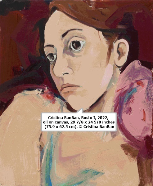 click to enlarge- double click to reduce Cristina BanBan, Busto I, 2022, oil on canvas, 29 7/8 x 24 5/8 inches (75.9 x 62.5 cm). © Cristina BanBan