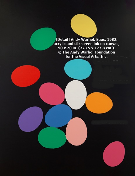  [Detail] Andy Warhol, Eggs, 1982, acrylic and silkscreen ink on canvas, 90 x 70 in. (228.5 x 177.8 cm.). © The Andy Warhol Foundation for the Visual Arts, Inc.