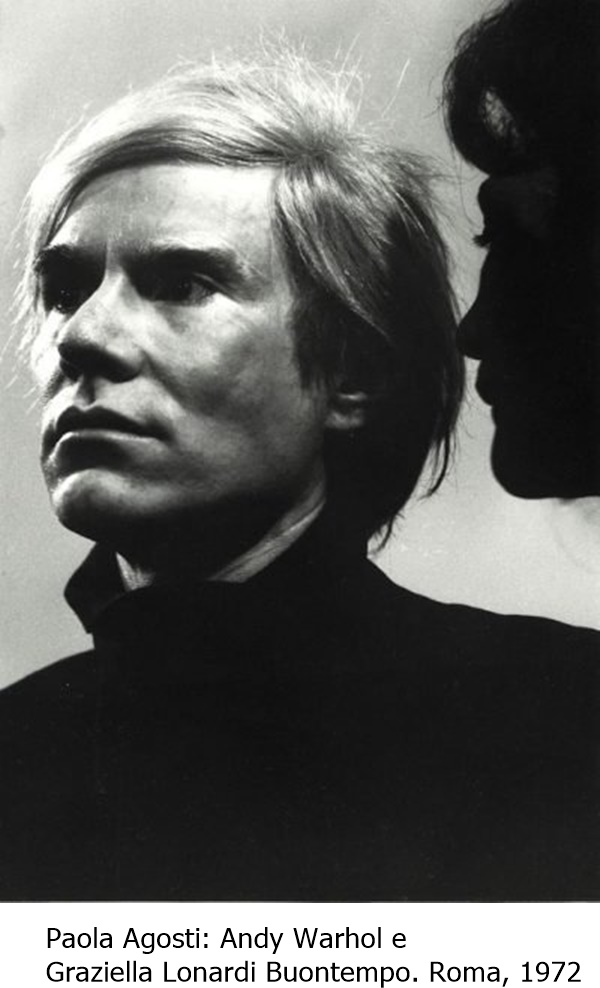 Paola Agosti: Andy Warhol e 
Graziella Lonardi Buontempo. Roma, 1972