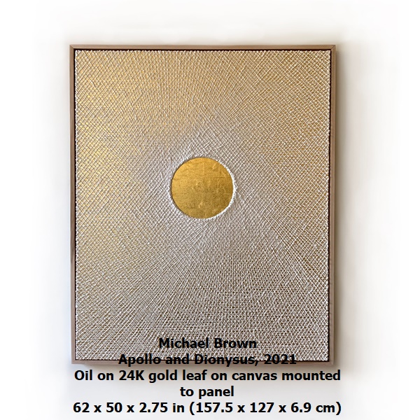 click to enlarge- double click to reduce Michael Brown
Apollo and Dionysus, 2021
Oil on 24K gold leaf on canvas mounted to panel
62 x 50 x 2.75 in (157.5 x 127 x 6.9 cm)
