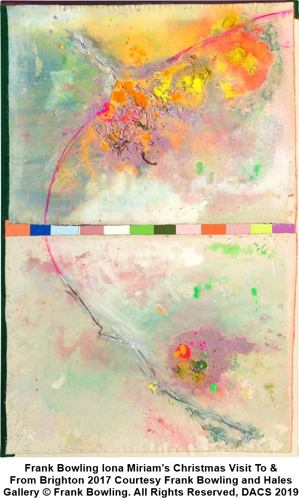 Frank Bowling Iona Miriam's Christmas Visit To &
From Brighton 2017 Courtesy Frank Bowling and Hales
Gallery © Frank Bowling. All Rights Reserved, DACS 2019