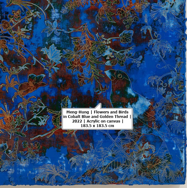 click to enlarge- double click to reduce Su Meng-Hung | Flowers and Birds in Cobalt Blue and Golden Thread | 2022 | Acrylic on canvas | 183.5 x 183.5 cm