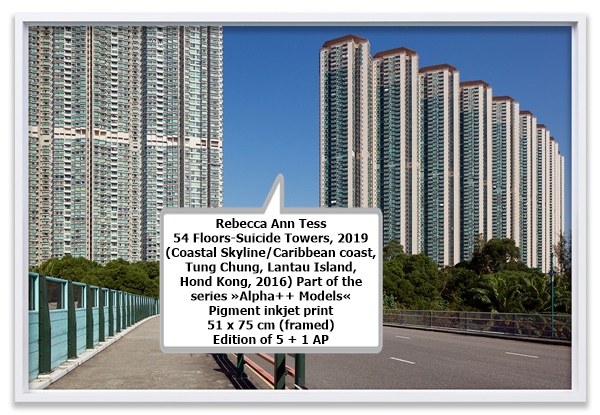 click to enlarge- double click to reduce Rebecca Ann Tess
54 Floors-Suicide Towers, 2019
(Coastal Skyline/Caribbean coast, Tung Chung, Lantau Island, Hond Kong, 2016)
Part of the series »Alpha++ Models«
Pigment inkjet print
51 x 75 cm (framed)
Edition of 5 + 1 AP
