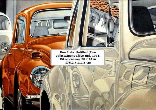 click to enlarge- double click to reduce Don Eddy, Untitled (Two Volkswagens Close-up), 1971. Oil on canvas, 30 x 44 in 176.2 x
111.8 cm