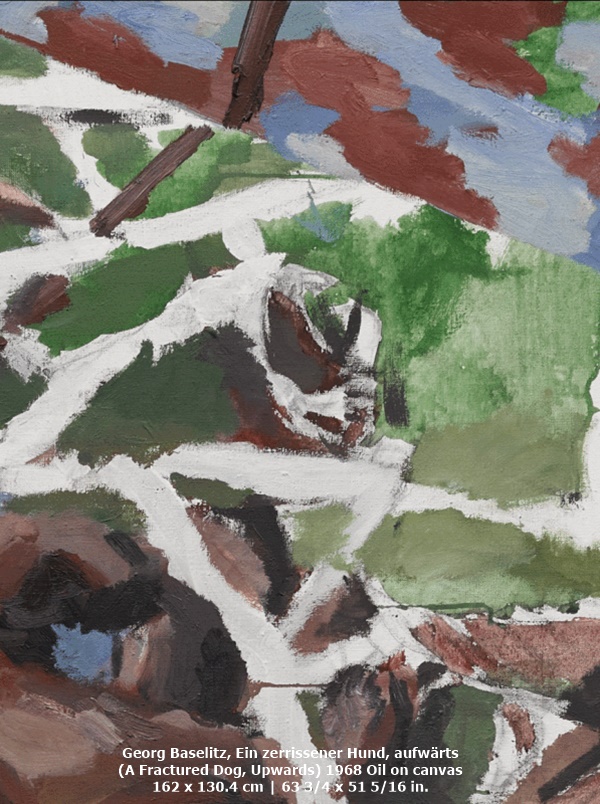 click to enlarge- double click to reduce Georg Baselitz, Ein zerrissener Hund, aufwärts
(A Fractured Dog, Upwards) 1968 Oil on canvas
162 x 130.4 cm | 63 3/4 x 51 5/16 in.