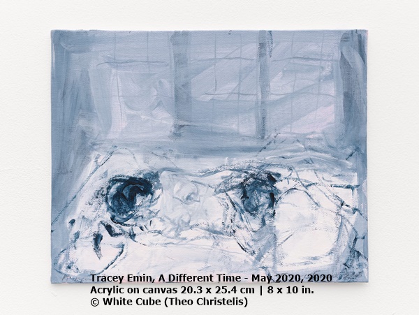 click to enlarge- double click to reduce Tracey Emin
A Different Time - May 2020, 2020
Acrylic on canvas
20.3 x 25.4 cm | 8 x 10 in.
© White Cube (Theo Christelis)