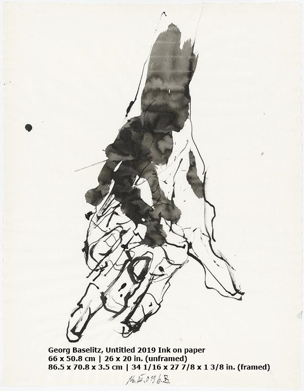 Georg Baselitz
Untitled
2019
Ink on paper
66 x 50.8 cm | 26 x 20 in. (unframed)
86.5 x 70.8 x 3.5 cm | 34 1/16 x 27 7/8 x 1 3/8 in. (framed)